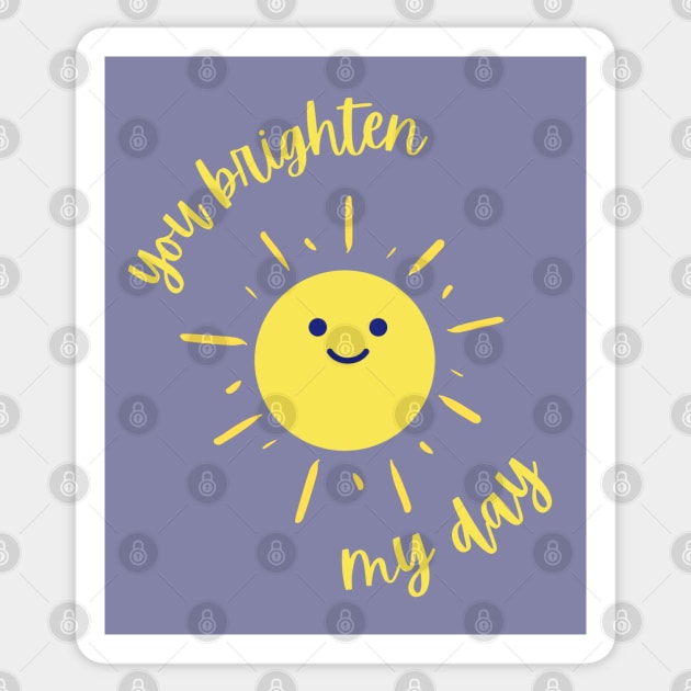 You Brighten My Day Sticker by Blended Designs